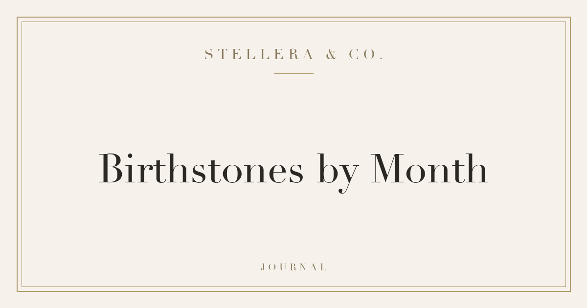 Birthstones by month guide — Stellera & Co.