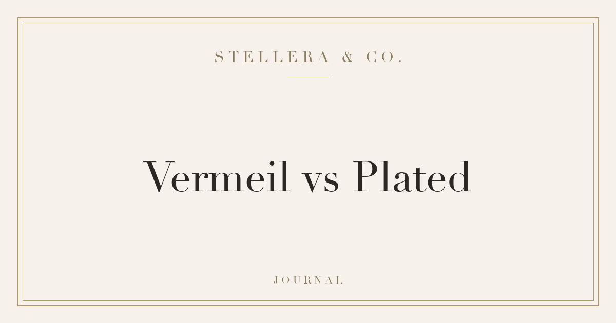 Gold Vermeil vs Gold Plated: What's the Difference? — Stellera & Co.