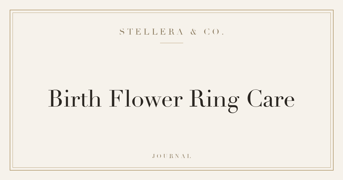 How to Care for Your Birth Flower Ring — Stellera & Co.