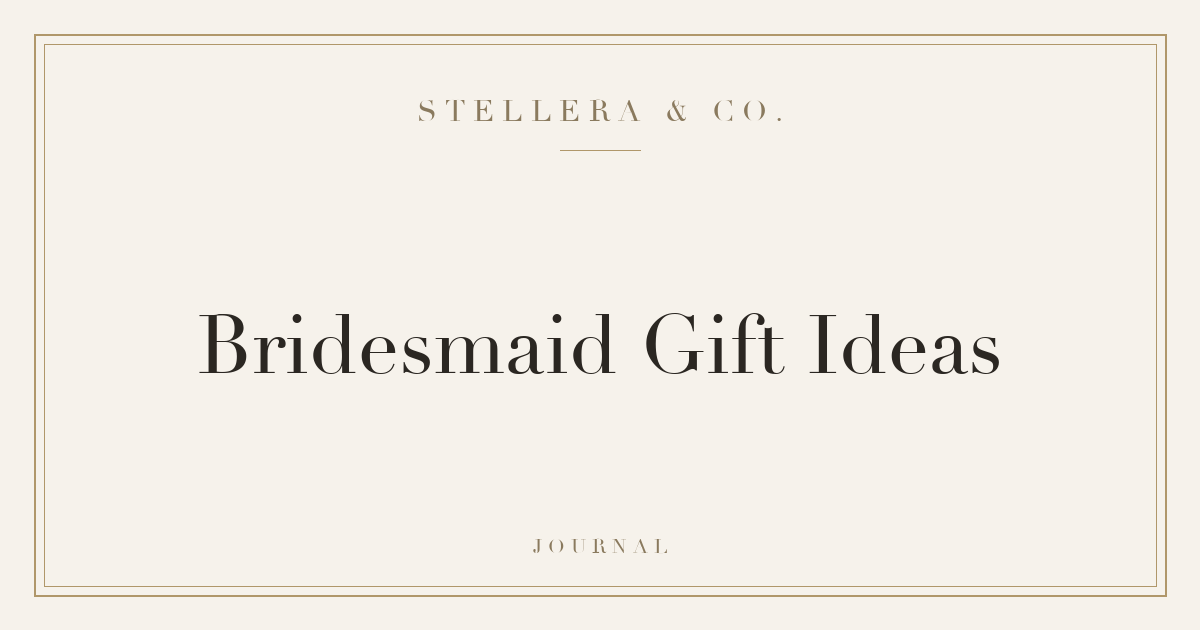 Bridesmaid Jewelry Gift Ideas — Stellera & Co.