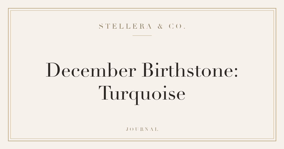 December Birthstone: Turquoise — Stellera & Co.