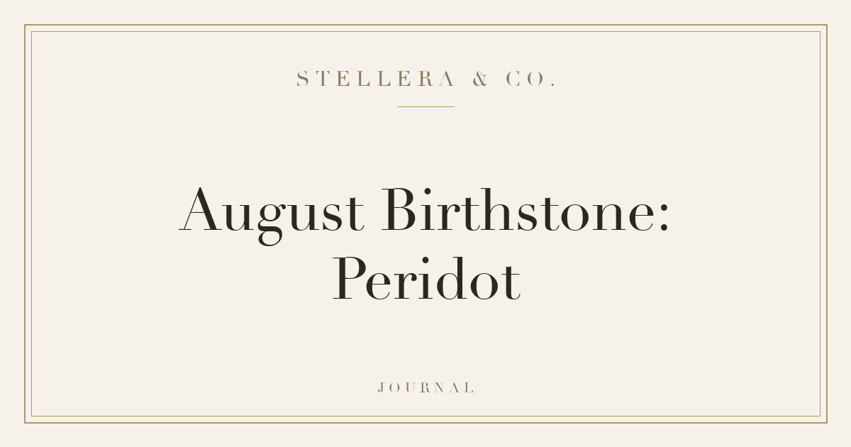 August Birthstone: Peridot — Stellera & Co.