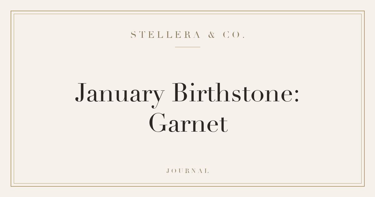January Birthstone: Garnet — Stellera & Co.