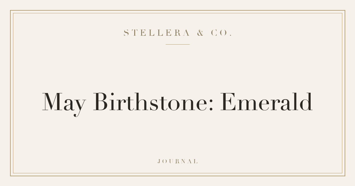 May Birthstone: Emerald — Stellera & Co.